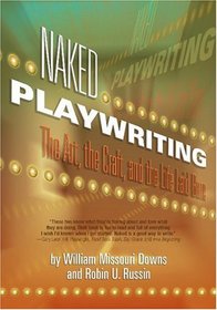 Naked Playwriting: The Art, The Craft, And The Life Laid Bare