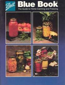 Ball Blue Book: The Guide to Home Canning and Freezing