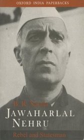 Jawaharlal Nehru: Rebel and Statesman
