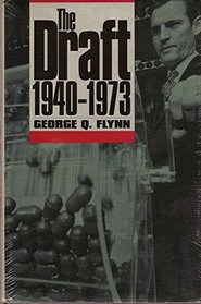 The Draft, 1940-1973 (Modern War Studies)