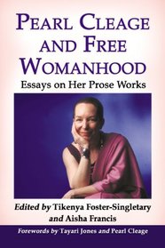 Pearl Cleage and Free Womanhood: Essays on Her Prose Works