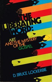 The Liberating Word: Art and the Mystery of the Gospel