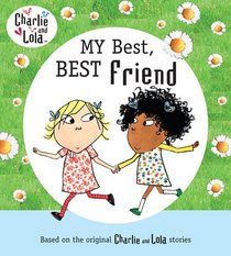 Charlie and Lola: My Best, Best Friend (Charlie & Lola)