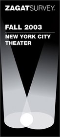 Zagatsurvey 2003/04 New York City Theater Guide (Zagat Survey: New York City Theater Guide)