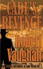 Cade's Revenge: The Western Adventures of Cade McCall Book II