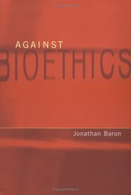 Against Bioethics (Basic Bioethics)