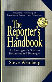 The Reporter's Handbook : An Investigator's Guide To Documents and Techniques