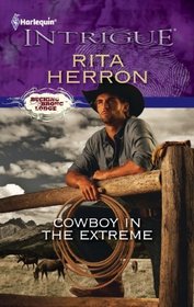 Cowboy in the Extreme (Bucking Bronc Lodge, Bk 2) (Harlequin Intrigue, No 1329)