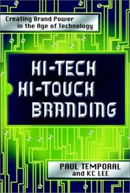 Hi-Tech Hi-Touch Branding : Creating Brand Power in the Age of Technology