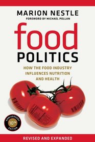 Food Politics: How the Food Industry Influences Nutrition and Health (California Studies in Food and Culture)