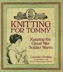 Knitting for Tommy: Keeping the Great War Soldier Warm