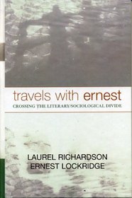 Travels With Ernest: Crossing the Literary/Sociological Divide (Ethnographic Alternatives Book Series, V. 16)