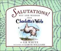 Salutations!  Wit and Wisdom from Charlotte's Web