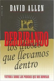 Derribando los Dioses que Llevamos Dentro (Spanish Edition)