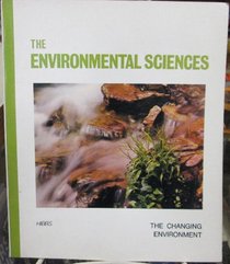 The environmental sciences: The changing environment (New Laidlaw science program)