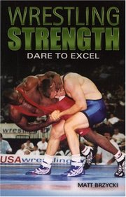 Wrestling Strength: Dare To Excel