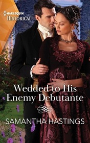 Wedded to His Enemy Debutante (Harlequin Historical, No 1775)