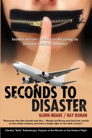 Seconds To Disaster: Insider Secrets, What's Really Going On In Todays Airline Industry (Volume 1)