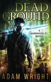 Dead Ground (Harbinger P.I.) (Volume 4)