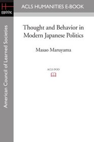 Thought and Behavior in Modern Japanese Politics (Acls History E-Book Project Reprint Series)