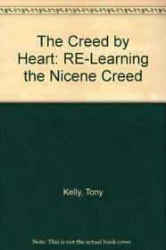 The Creed by Heart: RE-Learning the Nicene Creed