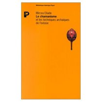 Le chamanisme et les techniques archaques de l'extase