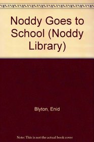 Noddy Goes to School (The Noddy Library)