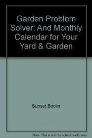 Garden Problem Solver: And Monthly Calendar for Your Yard & Garden