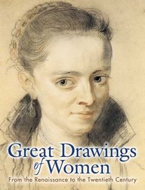 Great Drawings of Women : From the Renaissance to the Twentieth Century