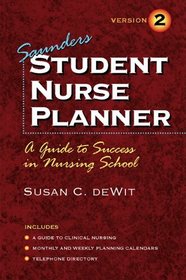 Saunders Student Nurse Planner:  A Guide to Success in Nursing School