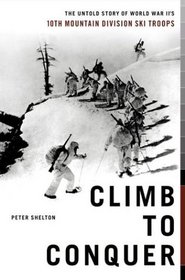 Climb to Conquer : The Untold Story of WWII's 10th Mountain Division Ski Troops
