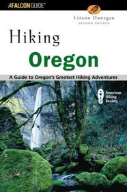 Hiking Oregon, 2nd : A Guide to Oregon's Greatest Hiking Adventures (State Hiking Series)