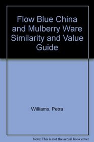 Flow Blue China and Mulberry Ware Similarity and Value Guide