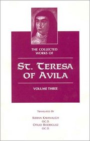 The Collected Works of St. Teresa of Avila, Volume Three