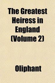 The Greatest Heiress in England (Volume 2)