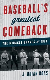 Baseball's Greatest Comeback: The Miracle Braves of 1914