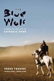 The Blue Wolf: A Novel of the Life of Chinggis Khan (Weatherhead Books on Asia)