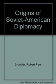 The origins of Soviet-American diplomacy