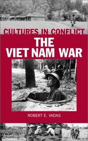 Cultures in Conflict--The Viet Nam War: (The Greenwood Press Cultures in Conflict Series)