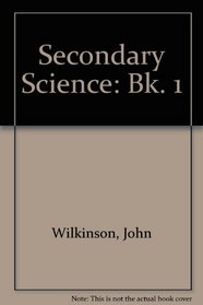 Secondary Science: Bk. 1