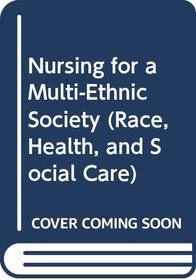 Nursing for a Multi-Ethnic Society (Race, Health and Social Care)