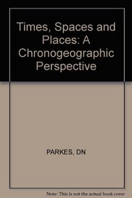 Times, Spaces and Places: A Chronogeographic Perspective