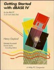 Getting Started With dBASE IV (A Wiley PC Companion)