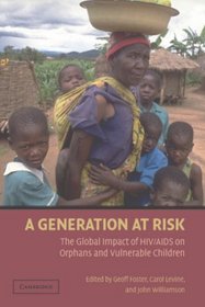 A Generation at Risk: The Global Impact of HIV/AIDS on Orphans and Vulnerable Children