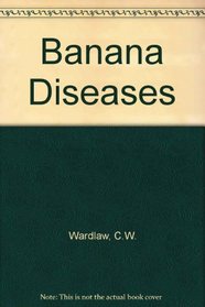 Banana Diseases : Including Plantains and Abaca