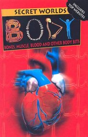 Secret World of Body: Bones, Muscles, Blood and Other Body Bits (DK Secret Worlds)