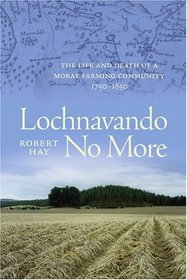 Lochnavando No More: The Life and Death of a Moray Farming Community, 1750-1850