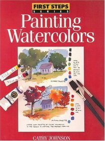 Painting Watercolors (First Steps Series)