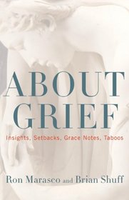 About Grief: Insights, Setbacks, Grace Notes, Taboos