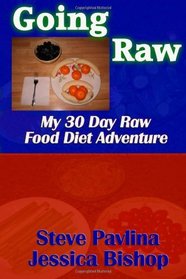 Going Raw: My 30 Day Raw Food Diet Adventure